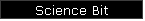 Science Bit